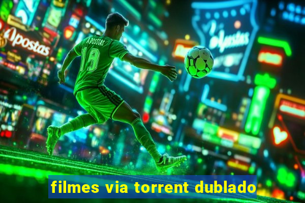 filmes via torrent dublado